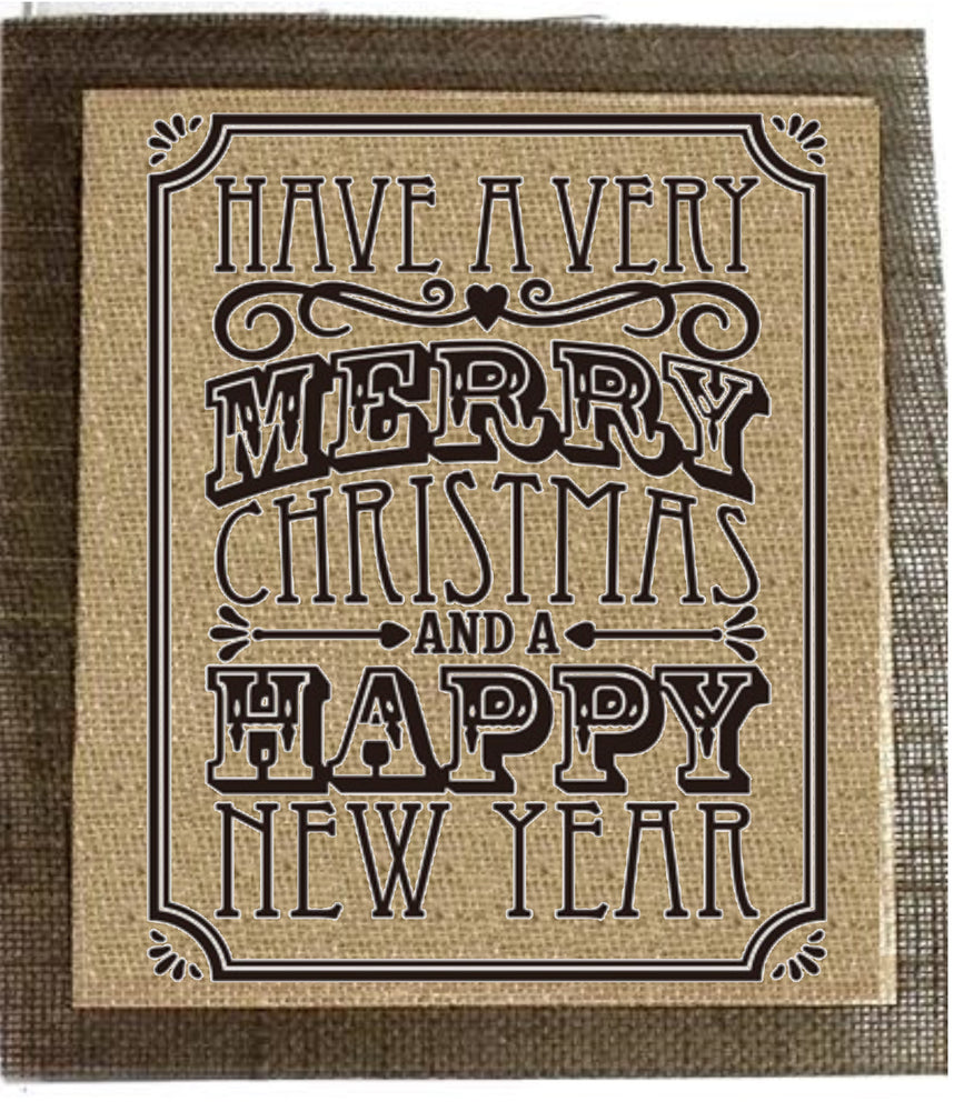 Have a Merry Christmas and a Happy New Year - Burlap Sign - Knot and Nest Designs