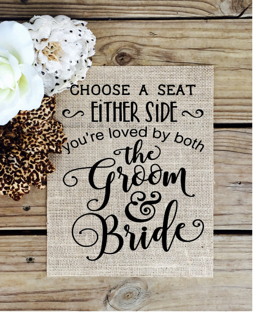 Burlap Choose a Seat Not A Side - Wedding Sign - Knot and Nest Designs