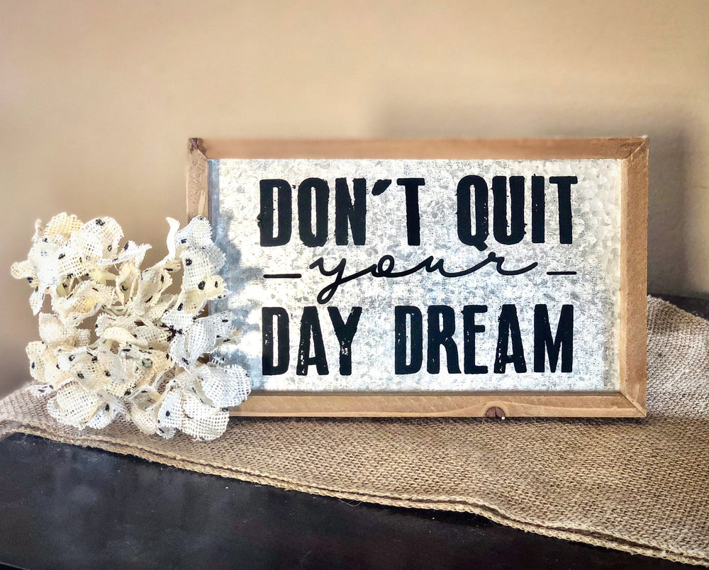 Rustic Sign Don’t Quit Your Daydream - Knot and Nest Designs