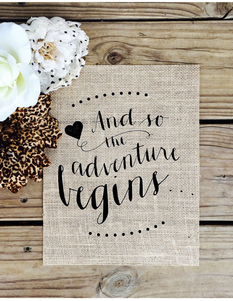 Graduation Gift - And So the Adventure Begins - Burlap Sign - Knot and Nest Designs