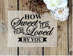 How Sweet it is to be loved by you burlap sign