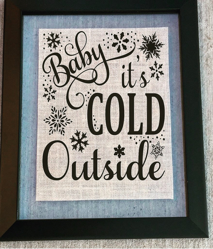 Baby Its Cold Outside - Burlap Sign