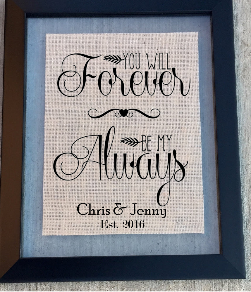 You Will Forever Be My Always - Burlap Sign - Knot and Nest Designs